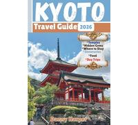 Kyoto Travel Guide 2026: 3-7 Day Itineraries, Hidden Gems, Temples, Food & Day Trips