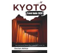 Kyoto travel guide 2026: Discover Japan's Ancient Capital: Insider Tips, Hidden Gems, Essential Itineraries, Cultural Experiences, and Budget-Friendly Adventures for Unforgettable Journeys