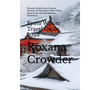 Kyoto Winter Travel Guide 2026: Discover Kyoto’s Snow-Covered Temples, Hot Springs & Hidden Winter Gems for the Ultimate Seasonal Experience