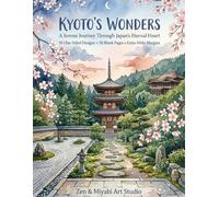 Kyoto's Wonders: A Serene Journey Through Japan's Eternal Heart