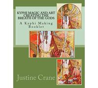 Kyphi Magic and Art Creating the Breath of the Gods