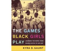 Kyra D. Gaunt The Games Black Girls Play (Copertina rigida)