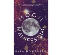 Kyra Howearth Moon Manifesting (Tascabile)