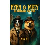 Kyra & Megy - Die Spürnasen von Wien: Drei Fälle. Zwei Hunde. Eine Mission. Kinderkrimi ab 8 Jahren