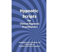 Kyra Schaefer Hypnotic Scripts for Clinical Hypnosis Practitioners (Tascabile)