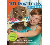 Kyra Sundance 101 Dog Tricks, Kids Edition (Tascabile) Dog Tricks and Training