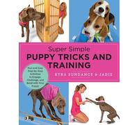 Kyra Sundance Super Simple Puppy Tricks and Training (Tascabile)