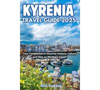 KYRENIA TRAVEL GUIDE 2025: Your Companion to Discover History, Culture, and Bliss on Northern Coast