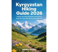 KYRGYZSTAN HIKING GUIDE 2026: Explore Tien Shan Mountains, Ala-Archa & Issyk-Kul Trails with Photos and Insider Tips