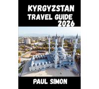 Kyrgyzstan travel guide 2026