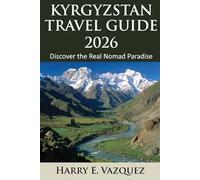 KYRGYZSTAN TRAVEL GUIDE 2026: Discover the Real Nomad Paradise