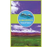Kyrgyzstan: Travel Notes