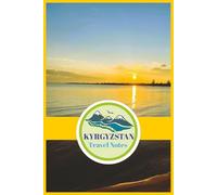 Kyrgyzstan: Travel Notes