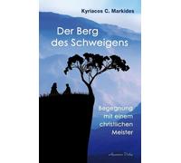 Kyriacos C. Mar Der Berg des Schweigens: Begegnung mit einem christl (Tascabile)
