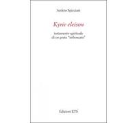 Kyrie eleison. Testamento spirituale di un prete «imboscato»