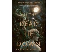 Kyrie Mccauley All the Dead Lie Down (Tascabile)