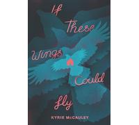 Kyrie McCauley If These Wings Could Fly (Tascabile)