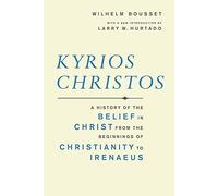 Kyrios Christos: A History of the Belief in Christ from the Beginnings of Christianity to Irenaeus