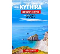 Kythira Reiseführer 2025: Planen Sie Ihre Reise mit einem Insider-Guide zu den wichtigsten Sehenswürdigkeiten, lokalen Tipps, kulinarischen und kulturellen Wundern der Insel Griechenland