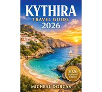 Kythira Travel Guide 2026: Discover Secret Beaches, Untouched Villages, Hidden Gems & a Crowd-Free Greek Island Itinerary