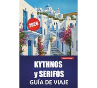 KYTHNOS y SERIFOS GUÍA DE VIAJE 2026: Las mejores cosas que hacer, playas, cocina local, rutas de senderismo e itinerarios de isla en isla para visitar las Cícladas