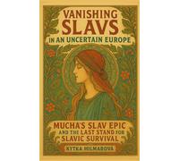 Kytka Hilmarova Vanishing Slavs in an Uncertain Europe (Tascabile)