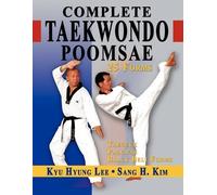 Kyu Hyung Lee Sang H Kim Complete Taekwondo Poomsae (Copertina rigida)