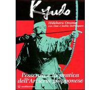 Kyudo. L'essenza e la pratica dell'arcieria giapponese