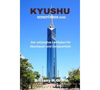 KYUSHU REISEFÜHRER 2025: Der ultimative Leitfaden für Abenteuer und Gelassenheit