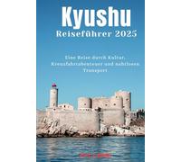 Kyushu Reiseführer 2025: Eine Reise durch Kultur, Kreuzfahrtabenteuer und nahtlosen Transport