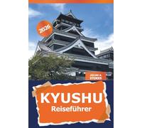 Kyushu Reiseführer 2026: Entdecken Sie die versteckten Schätze, Top-Attraktionen, kulinarischen Köstlichkeiten, Kultur und Abenteuer in Japan
