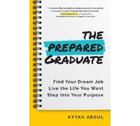 Kyyah Abdul MPH The Prepared Graduate (Tascabile)