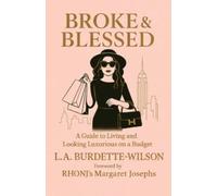 L a Burdette-Wi Broke & Blessed, A Guide to Living and Looking Luxur (Tascabile)