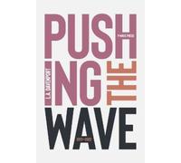 L. A. Davenport Pushing the Wave 2017-2022 (Tascabile) Pushing the Wave