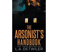 L a Detwiler The Arsonist's Handbook (Tascabile)