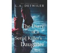 L a Detwiler The Diary of a Serial Killer's Daughter (Tascabile)