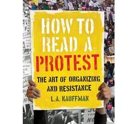 L.A. Kauffman How to Read a Protest (Copertina rigida)