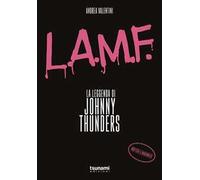 L.A.M.F. La leggenda di Johnny Thunders