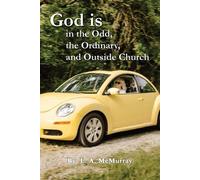 L a McMurray God is in the Odd, the Ordinary, and Outside Church (Tascabile)