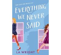 L A Wright Everything We Never Said (Tascabile)