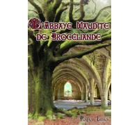 L’abbaye maudite de Brocéliande: La foi, le fondateur et la fée di Papa Lima,