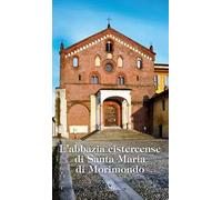 L' abbazia cistercense di Santa Maria di Morimondo