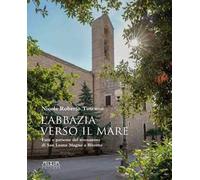 L' abbazia verso il mare. Fatti e persone del monastero di San Leone Magno a Bitonto