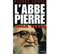L' Abbé Pierre. Una vita di Pierre Lunel - Piemme - 2007 - brossura con sovracco