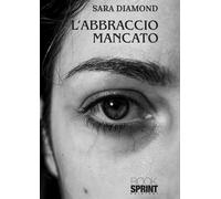 L’abbraccio mancato - Sara Diamond