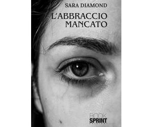 L’abbraccio mancato - Sara Diamond