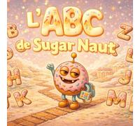 L’ABC de Sugar Naut: Une douce aventure de l’alphabet Apprendre les lettres de A à Z en douceur pour les enfants de 2 à 6 ans