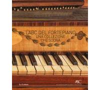 L' ABC del fortepiano. Una collezione che suona