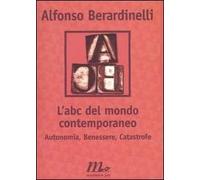 L' ABC del mondo contemporaneo. Autonomia, Benessere, Catastrofe