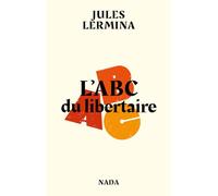 L’ABC du libertaire: Et autres textes sur La colonie communiste d'Aiglemont